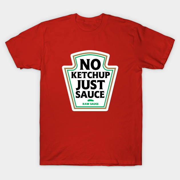 No Ketchup Just Sauce Big Shaq TShirt TeePublic